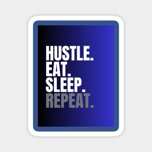 hustle, eat and sleep Magnet