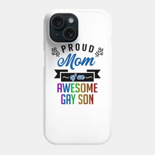 Proud Mom of an Awesome Gay Son Phone Case