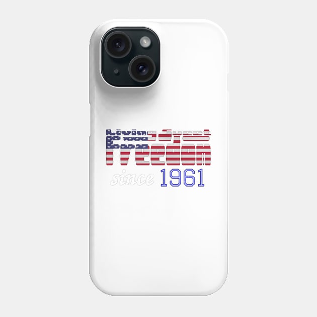 Living Sweet Freedom Since 1961 Phone Case by SolarCross