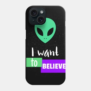 I Want To Believe Phone Case