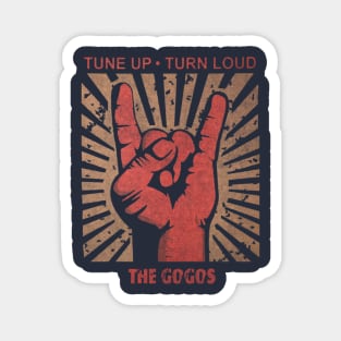 Tune up . Turn Loud The Gogo's Magnet