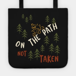 ATV Saying On the Path Not Taken Tote