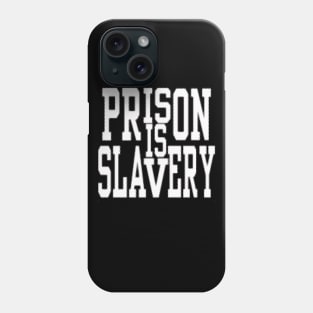 Prison Is Slavery Phone Case