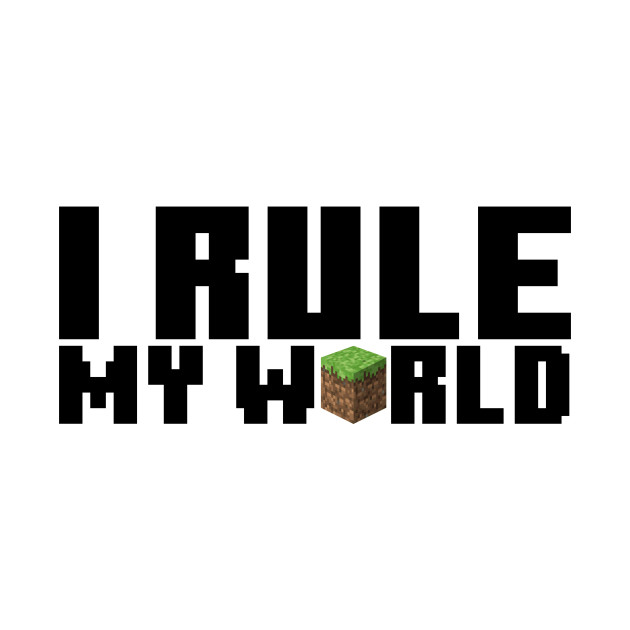 Disover I rule my world - Minecraft - T-Shirt