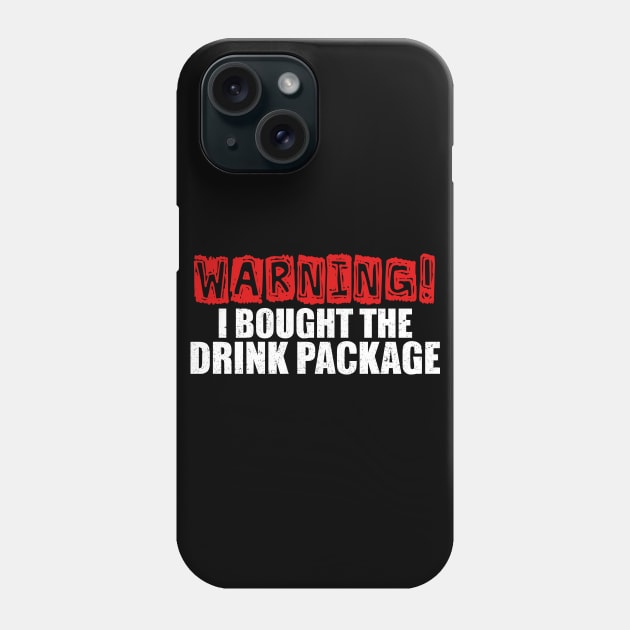 Booze Cruise Shirt Warning I Bought The Drink Package Phone Case by kdspecialties