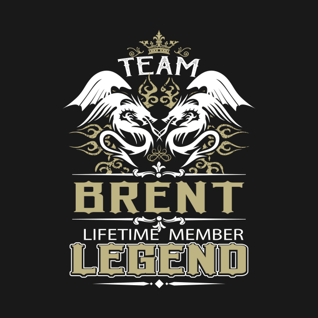 Brent Name T Shirt -  Team Brent Lifetime Member Legend Name Gift Item Tee by yalytkinyq