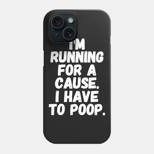 I'm running for a cause i have to poop Phone Case by captainmood