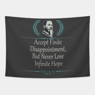 Accept finite disappointment but never lose infinite hope Tapestry