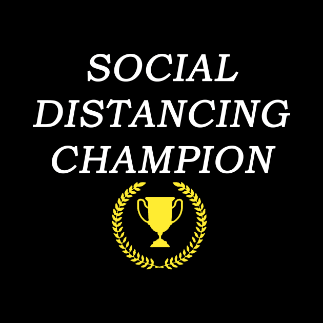 Social Distancing Champion by Taversia