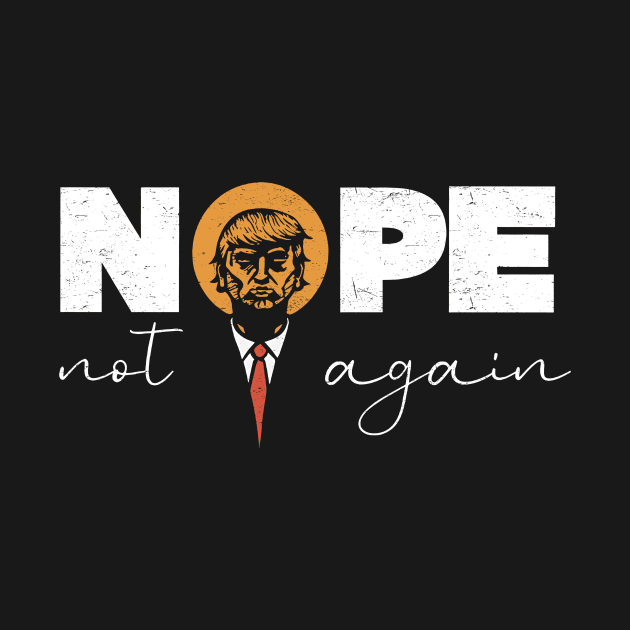 Discover Nope Not Again Trump 2024 T-Shirt