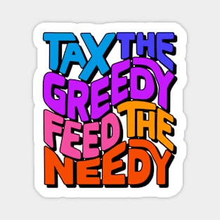 Tax the Greedy Feed the Needy Word Art Magnet