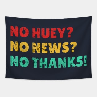 Funny Quotes no huey? no news? no thanks! Vintage Tapestry