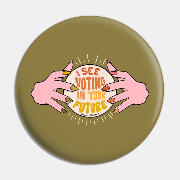 I See Voting In Your Future Pin by Doodle by Meg