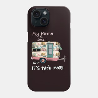 Tiny Home - Vintage Trailer Paid for ! Phone Case