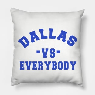 Dallas vs everybody: Newest "DALLAS VS EVERYBODY" design for Dallas Cowboys lovers Pillow