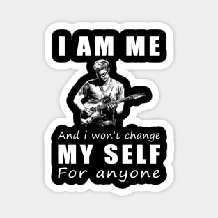 guitar I am me and i won't change my self for anyone Magnet