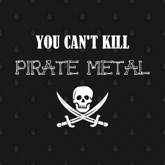 You Can't Kill Pirate Metal by SOwenDesign