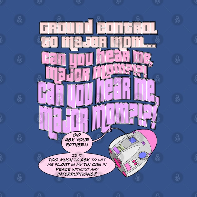 Can you hear me, Major Mom? by JWCoenMathArt