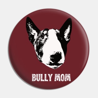 English Bull Terrier Bully Mom Pin