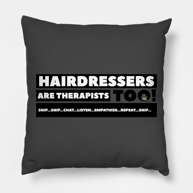 Hairdressers are Therapists too! Snip…Chat…Listen…Care…Repeat…Snip. Pillow by SkyBrightStudio