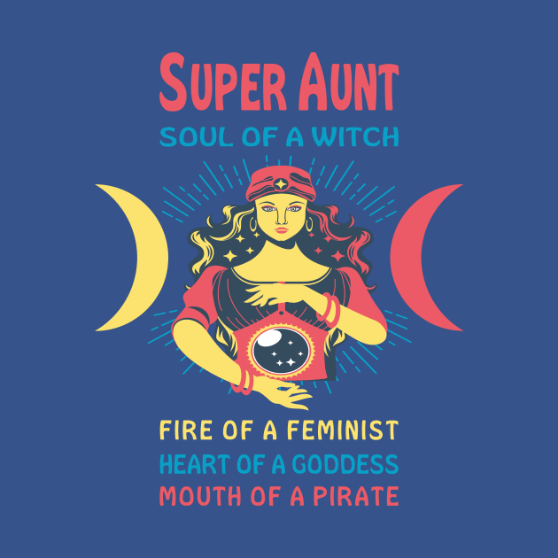 SUPER AUNT THE SOUL OF A WITCH SUPER AUNT BIRTHDAY GIRL SHIRT by Chameleon Living