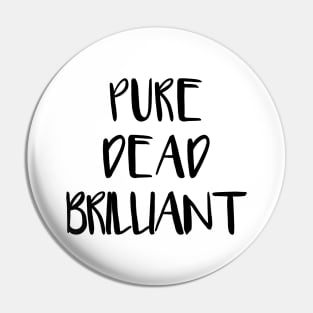 PURE DEAD BRILLIANT, Scots Language Phrase Pin