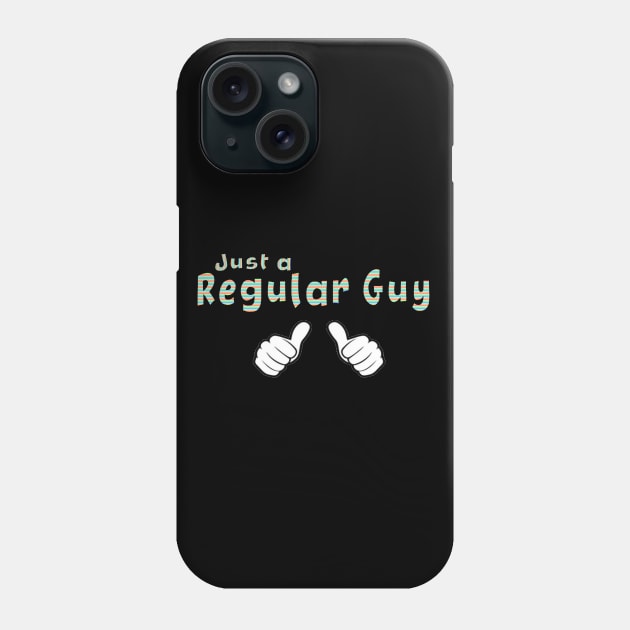 Just a Regular Guy Phone Case by hauntedgriffin