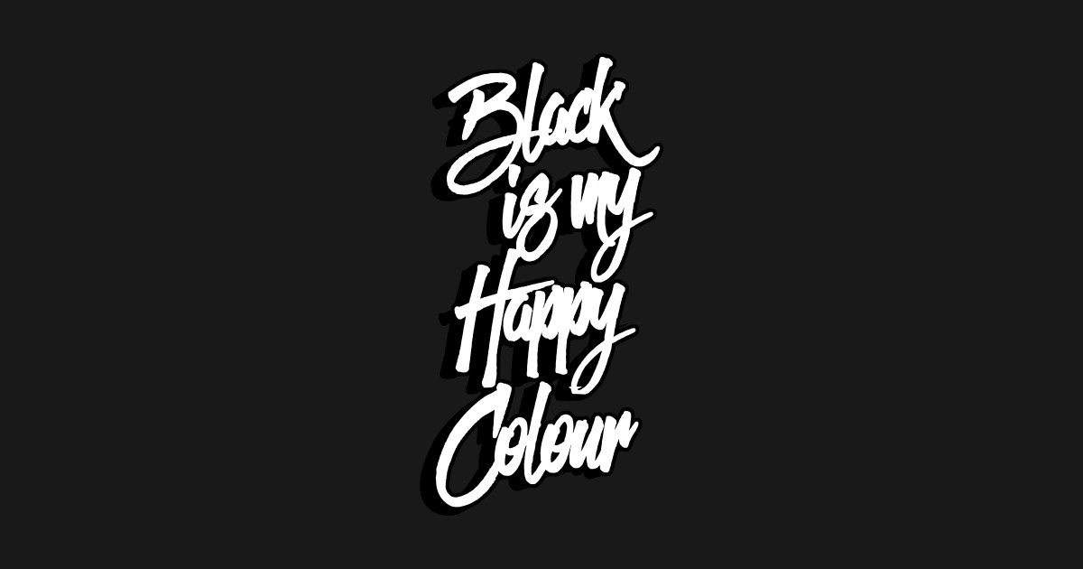 Блэк ис блэк. Black is my Color. Black is my Happy Colour. Шоппер Black is my Happy Colour. Блэк май Хэппи Колорс.