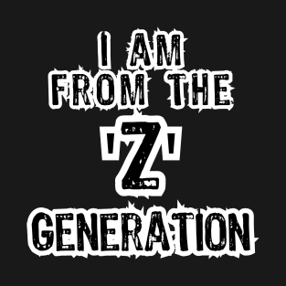 I am from the Z generation T-Shirt