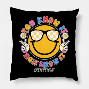 Groovy You Know It Now Show It Testing Day  Kids Funny Pillow