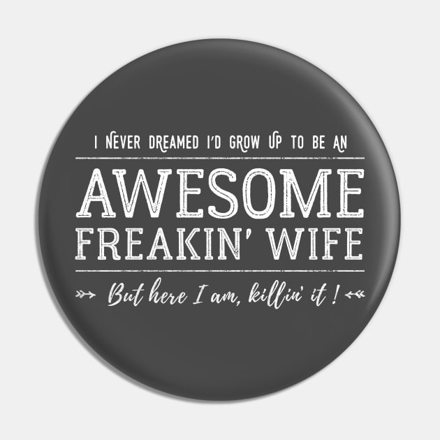 Awesome Freakin' Wife Pin by Pushloop