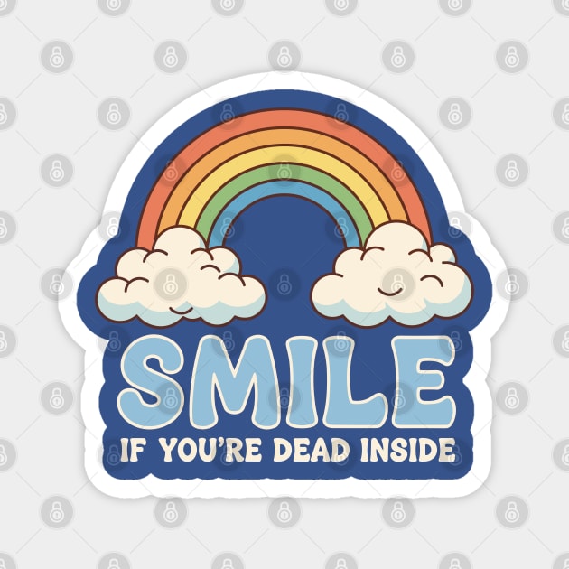 Smile If You're Dead Inside Magnet by enrynz