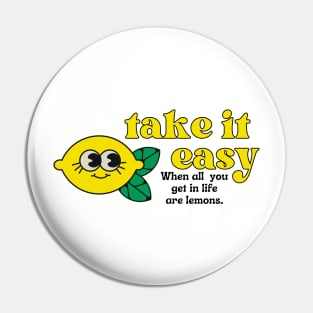 take it easy Pin