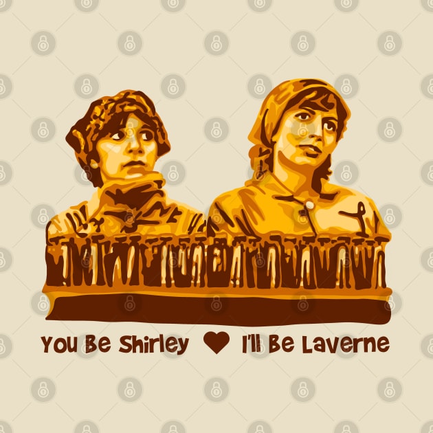 You Be Shirley I'll be Laverne by Slightly Unhinged