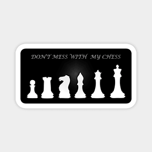 Chess Slogan - Don't Mess with my Chess 2 Magnet