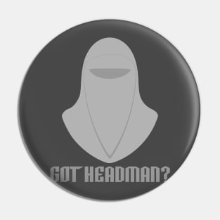 Got Headman? Pin