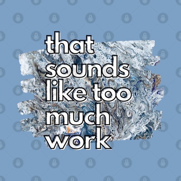 That Sounds Like Too Much Work - Cool Marble Acrylic Pour by v_art9