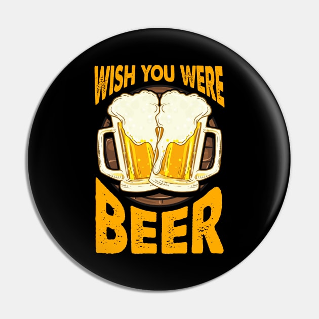 Funny Wish You Were Beer Drinking Pun & Joke Pin by theperfectpresents