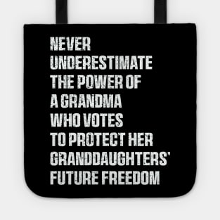 Never Underestimate The Power Of A Grandma Who Votes To Protect Her Granddaughters' Future Freedom Tote