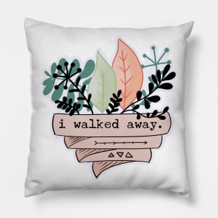 I Walked Away / PTSDoodles Pillow