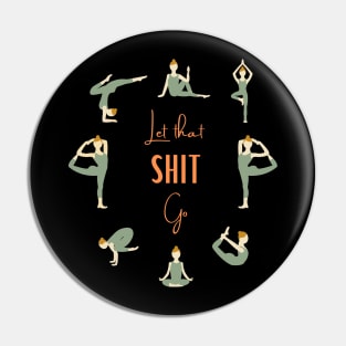 Yoga - Let that shit go Pin