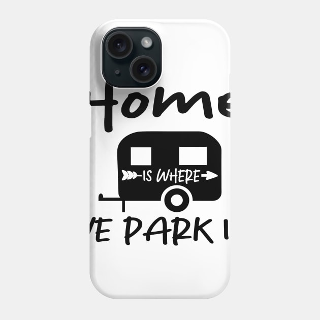 Home is Where We Park it| Family Camping Phone Case by blessedpixel