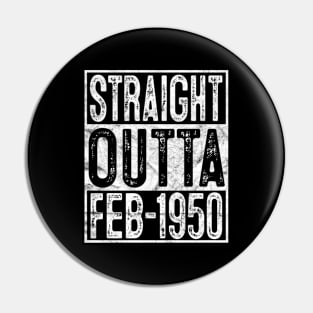 Straight Outta February 1950 70th Birthday Gift 70 Year Old Pin