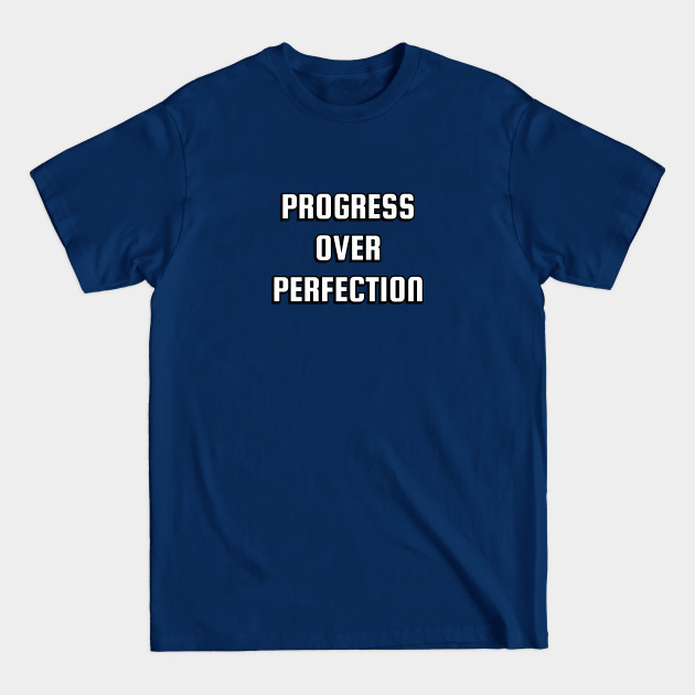 Disover motivation PROGRESS OVER PERFECTION back to school - Perfection - T-Shirt