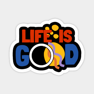 life is good Magnet