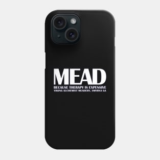 MEAD - Because therapy is expensive. Phone Case