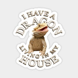 Bearded Dragon living In My House Magnet