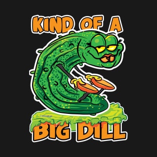 Kind of a Big Dill Female Pickle T-Shirt