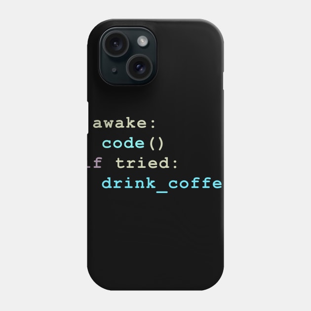 if awake code else if tried drink coffee funny code programmer Phone Case by yassinnox