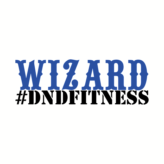 #DNDFitness Wizard! by RuinsnRotorcraft